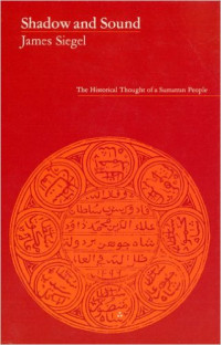 Shadow and Sound: The Historical Thought of a Sumatra People.