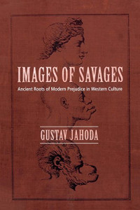 Images Of Savages: Ancient Roots of Modern Prejudice In Wester Culture