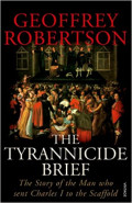 The Tyrannicide Brief : The Story of the Man Who Sent Charles I to the Scaffold