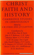 Christ Faith and History: Cambridge Studies in Christology