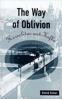 The Way of Oblivion: Heraclitus and Kafka