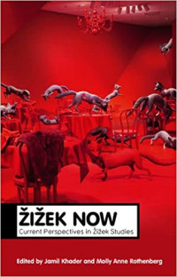 Zizek Now: Current Perspectives In Zizek Studies