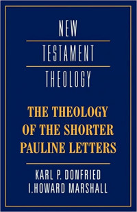 The Theology of the Shorter Pauline Letters