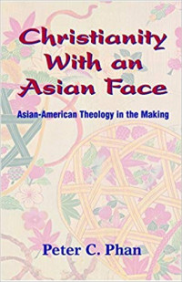 Christianity With an Asian Face: Asian American Theology in the Making