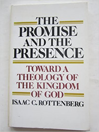 The Promise and the Presence: Toward a Theology of the Kingdom of God