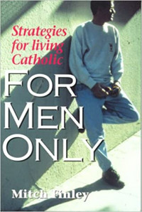 For Men Only: Strategies for Living Catholic