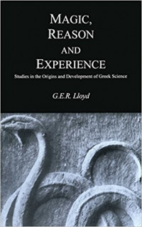 Magic, Reason and Experience: Studies in the Origin and Development of Greek Science