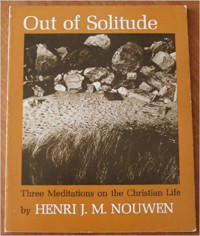 Out of Solitude : Three Meditations on the Christian Life