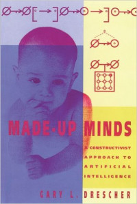 Image of Made-Up Minds: A Constructivist Approach To Artificial Intelligence