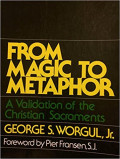 From Magic to Metaphor : A Validation of the Christian Sacraments