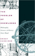 The Problem Knowledge: Philosophy,Science,and History Since Hegel.