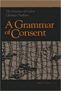 A Grammar of Consent: The Existence Of God In Christian Tradition