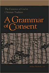 A Grammar of Consent: The Existence Of God In Christian Tradition