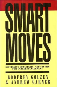 Smart Moves: Successful Strategies and Tactics for Career Management