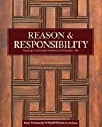 Reason & Responsibility: Readings In some Basic Problems Of Philosophy