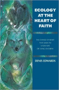 Ecology At The Heart Of Faith: The Change Of Heart That Leads To A New Way Of Living On Earth