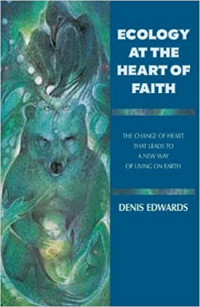 Ecology At The Heart Of Faith: The Change Of Heart That Leads To A New Way Of Living On Earth