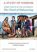 A Study of Wisdom : Three Tracts by the Author of the Cloud of Unknowing