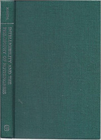 Intelligibility and The Philosophy of Nothingness: Three Philosophical Essays