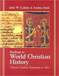 Readings in World Christian History Volume I : Earliest Christianity to 1453