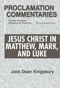 Jesus Christ In Matthew, Mark, and Luke: Proclamation Commentaries