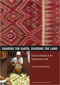 Sharing The Earth, Dividing The Land: Land and Territory in the Austronesian World