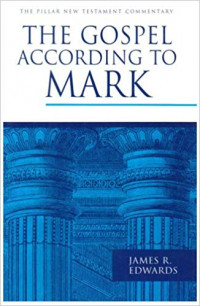 The Gospel According To Mark: The Pillar New Testament Commentary