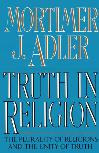 Truth In Religion: The Plurality Of Religions and The Unity Of Truth