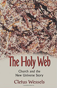 The Holy Web : Church and the New Universe Story