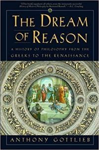 The Dream of Reason: A History of Philosophy From The Greeks to The Renaissance