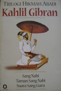 Trilogi Hikmah Abadi: Sang Nabi, Taman Sang Nabi, Suara Sang Nabi