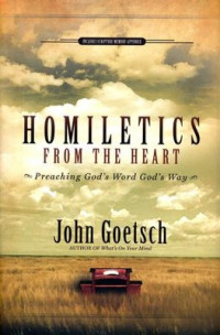 Homiletics From The Heart: Preaching God's Word God's Way