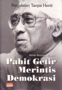 Pergulatan Tanpa Henti: Pahit Getir Merintis Demokrasi