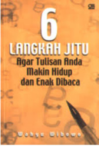 6 Langkah Jitu Agar Tulisan Anda Makin Hidup dan Enak Dibaca