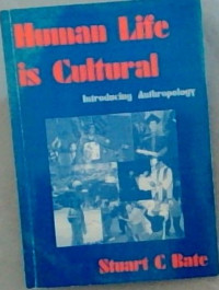 Human Life is Cultural: Introducing Anthropology