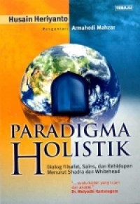 Image of Paradigma Holistik: Dialog Filsafat, Sains,  dan Kehidupan Menurut Shadra dan Whitehead