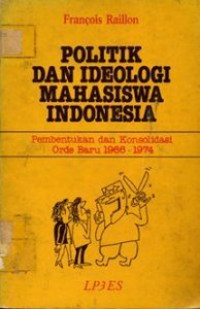 Politik dan Ideologi Mahasiswa Indonesia: Pembentukan dan Konsolidasi Orde Baru 1966-1974