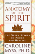 Anatomy of the Spirit: The Seven Stages of Power and Healing