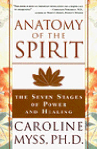 Anatomy of the Spirit: The Seven Stages of Power and Healing