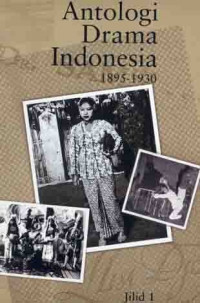 Antologi Drama Indonesia 1895-1930 Jilid 1