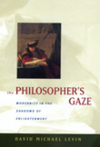 The Philosopher's Gaze: Modernity in the Shadows of Enlightenment