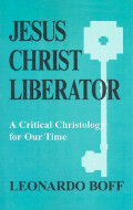 Jesus Christ Liberator: A Critical Christology of Our Time