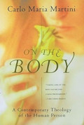 On The Body : A Contemporary Theology Of The Human Person