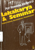 Lokakarya & Seminar: Perencanaan, Pelaksanaan, Pemanfaatan