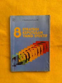 8 Strategi Keputusan yang Efektif