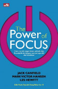 The Power of Focus: Cara Meraih Target Bisnis, Pribadi, dan Finansial anda Dengan Rasa Percaya Diri dan Keyakinan