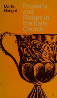 Property and Riches in the Early Church : Aspects of Socual History of Early Christianity