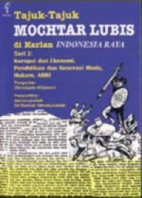 Tajuk-tajuk Mochtar Lubis Di Harian Indonesia Raya Seri 2: Korupsi dan Ekonomi, Pendidikan dan Generasi Muda, Hukum, ABRI