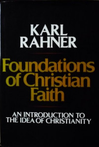 Foundations of Christian Faith: an Introduction to The Idea of Christianity