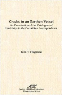 Cracks In An Earthen Vessel: An Examination Of The Catalogues Of Hardships In The Corinthian Correspondence